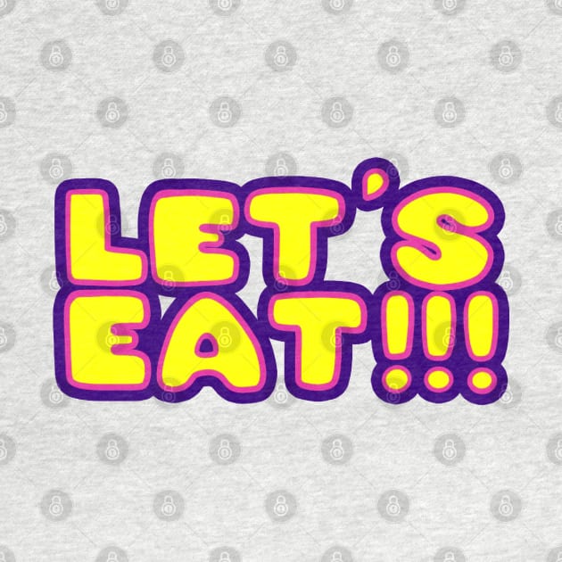 Let's Eat!!! by David Hurd Designs